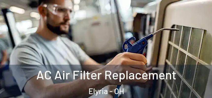  AC Air Filter Replacement Elyria - OH