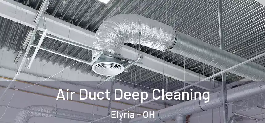  Air Duct Deep Cleaning Elyria - OH