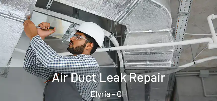  Air Duct Leak Repair Elyria - OH