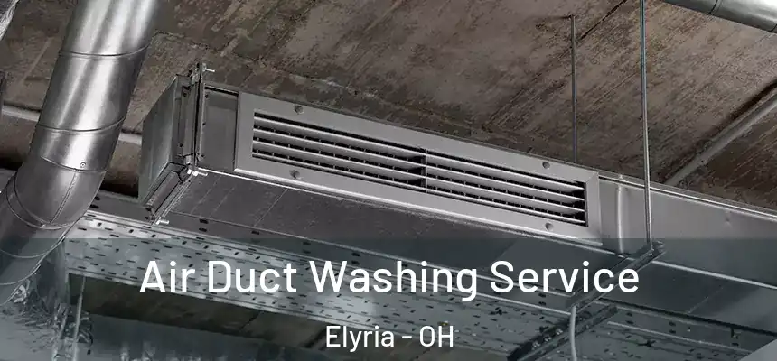  Air Duct Washing Service Elyria - OH