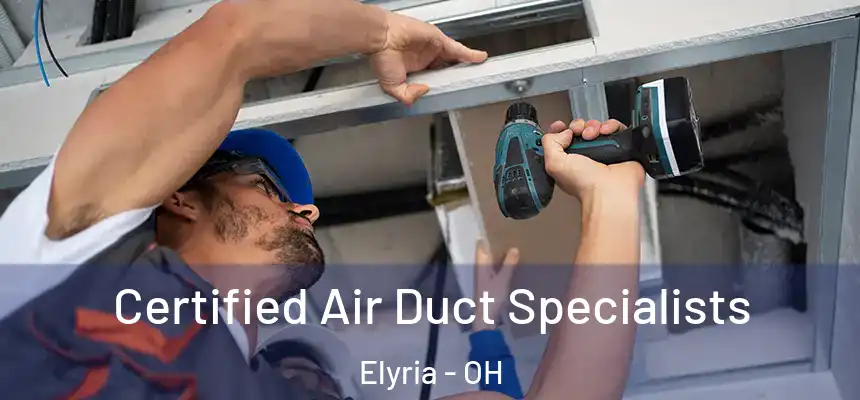  Certified Air Duct Specialists Elyria - OH